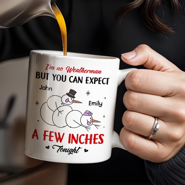 I'm No Weatherman, Expect A Few Inches Tonight, Snowmen Hearts Design - Personalized Custom Coffee Mug - CPL994_MG