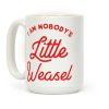I'm Nobody's Little Weasel Coffee Mug