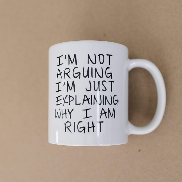 I'm Not Arguing I'm Just Explaining Why I Am Right Funny Coffee Mug, Sarcastic Humor Gift for Friends Coworkers Family Birthday Christmas
