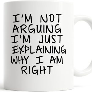 I'm Not Arguing I'm Just Explaining Why I Am Right Funny Coffee Mug, Sarcastic Humor Gift for Friends Coworkers Family Birthday Christmas