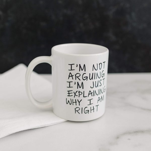 I'm Not Arguing I'm Just Explaining Why I Am Right Funny Coffee Mug, Sarcastic Humor Gift for Friends Coworkers Family Birthday Christmas