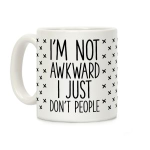 I'm Not Awkward I Just Don't People Coffee Mug