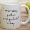 I'm Not Bossy I Just Know What You Should Be Doing Coffee Mug Funny Boss Gift