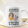 I'm Not Drinking Alone If My Pets Are Home - Personalized Mug
