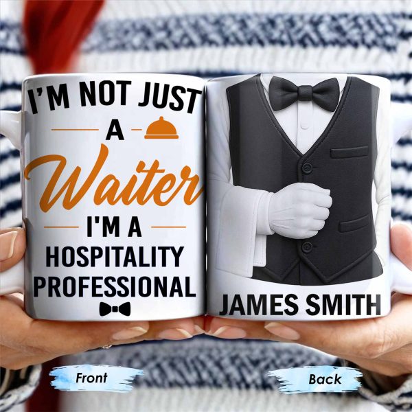 I'm Not Just A Waiter, I'm A Hospitality Professional - Personalized Custom Coffee Mug - FAM382_MG