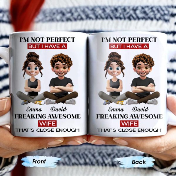I'm Not Perfect But I Have A Freaking Awesome Wife - Personalized Custom Coffee Mug - CPL654_MG