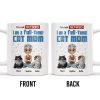 I'm Not Retired I'm A Full-Time Cat Mom - Personalized Custom Coffee Mug - CAT024_MG