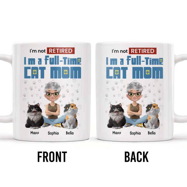 I'm Not Retired I'm A Full-Time Cat Mom - Personalized Custom Coffee Mug - CAT024_MG
