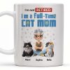 I'm Not Retired I'm A Full-Time Cat Mom - Personalized Custom Coffee Mug - CAT024_MG