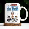 I'm Not Retired I'm A Full-Time Cat Mom - Personalized Custom Coffee Mug - CAT024_MG