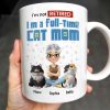 I'm Not Retired I'm A Full-Time Cat Mom - Personalized Custom Coffee Mug - CAT024_MG