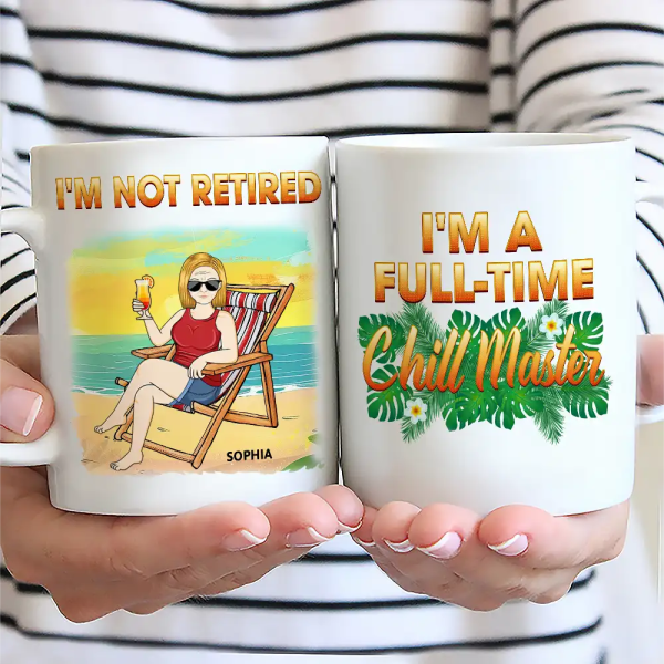 I'm Not Retired I'm A Full-time Relaxer - Personalized Mug