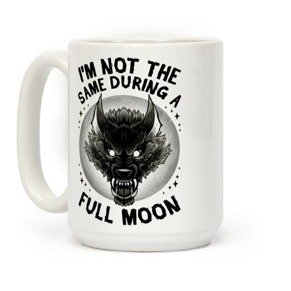 I'm Not The Same On A Full Moon Coffee Mug