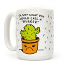 I'm Not What You Would Call A Hugger Coffee Mug