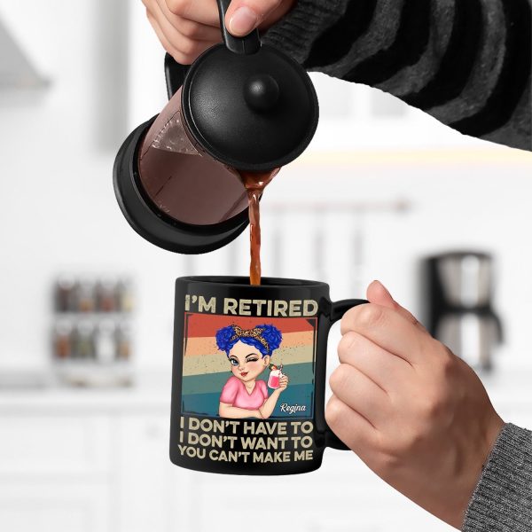 I'm Retired I Don't Want To - Retirement Gift For Women, Mom, Grandma - Personalized Black Mug