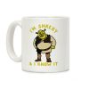 I'm Shrexy And I Know It Coffee Mug