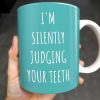 I'm Silently Judging Your Teeth - Personalized Custom Coffee Mug - GRAD314_MG