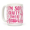 I'm So Crafty I Sweat Glitter Coffee Mug