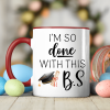 I'm So Done With This B.S Graduation Accent Mug TH10 892405