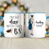 I'm So Done With This B.S Graduation Accent Mug TH10 892405
