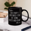 I'm Sorry I Offended You - Personalized Mug