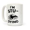 I'm Stu-DYING Coffee Mug