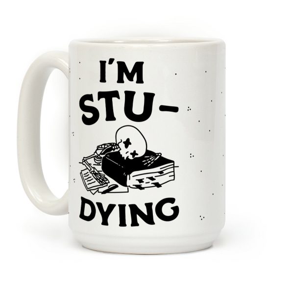 I'm Stu-DYING Coffee Mug