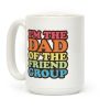 I'm The Dad of The Friend Group Coffee Mug