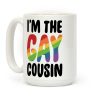 I'm the Gay Cousin Coffee Mug
