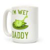 I'm Wet Daddy Coffee Mug