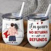 I'm Yours No Returns Of Refunds - Personalized Couple Tumbler - Gift For Couple