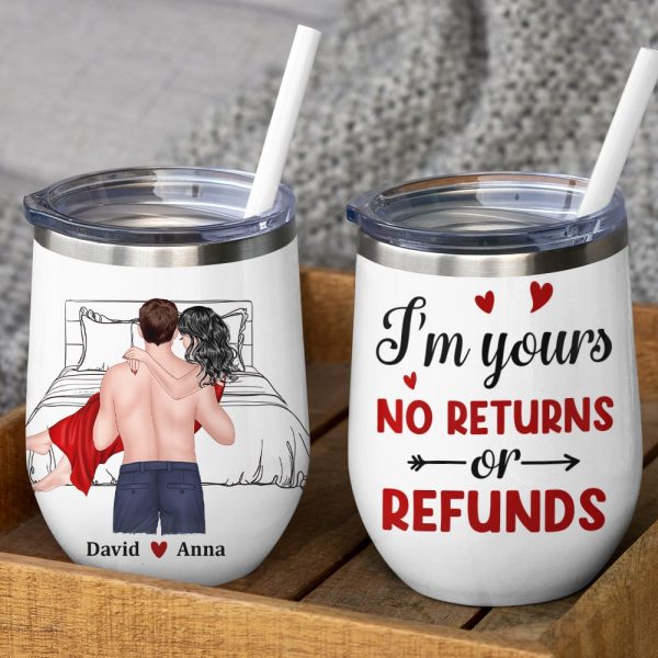 I'm Yours No Returns Of Refunds - Personalized Couple Tumbler - Gift For Couple