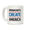 Immigrants Create America Coffee Mug