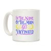 In The Name of The Moon Get Vaccinated Parody Coffee Mug