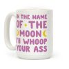 In The Name Of The Moon I'll Whoop Your Ass Coffee Mug
