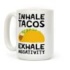 Inhale Tacos Exhale Negativity Coffee Mug