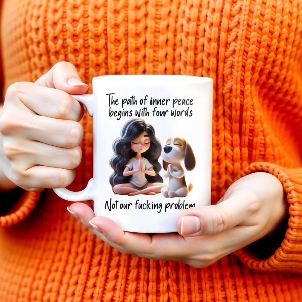 Inner Peace Begins With Four Words Not Our Effing Problem - Personalized Custom Coffee Mug - COL093_MG