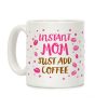 Instant Mom: Just Add Coffee Coffee Mug