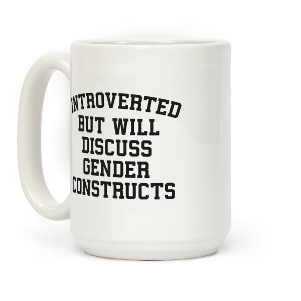 Introverted But Will Discuss Gender Constructs Coffee Mug