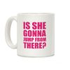 Is She Gonna Jump From There Coffee Mug