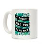 It Doesn't Kill You To Be Nice Coffee Mug