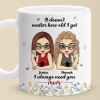It Doesn't Matter How Old I Get, I Always Need You - Family Personalized Custom Mug - Gift For Mom, Grandma