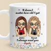 It Doesn't Matter How Old I Get, I Always Need You - Family Personalized Custom Mug - Gift For Mom, Grandma