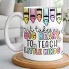 It Takes A Big Heart To Teach Little Minds Mug Design - Personalized Custom Coffee Mug - TEACH066_MG