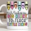 It Takes A Big Heart To Teach Little Minds Mug Design - Personalized Custom Coffee Mug - TEACH066_MG