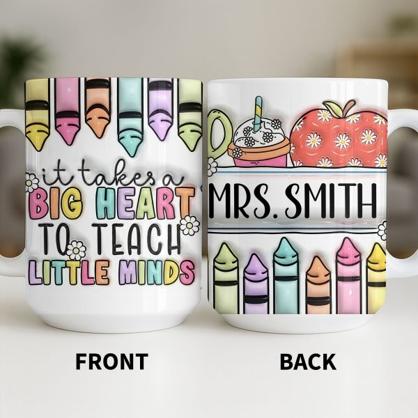 It Takes A Big Heart To Teach Little Minds Mug Design - Personalized Custom Coffee Mug - TEACH066_MG