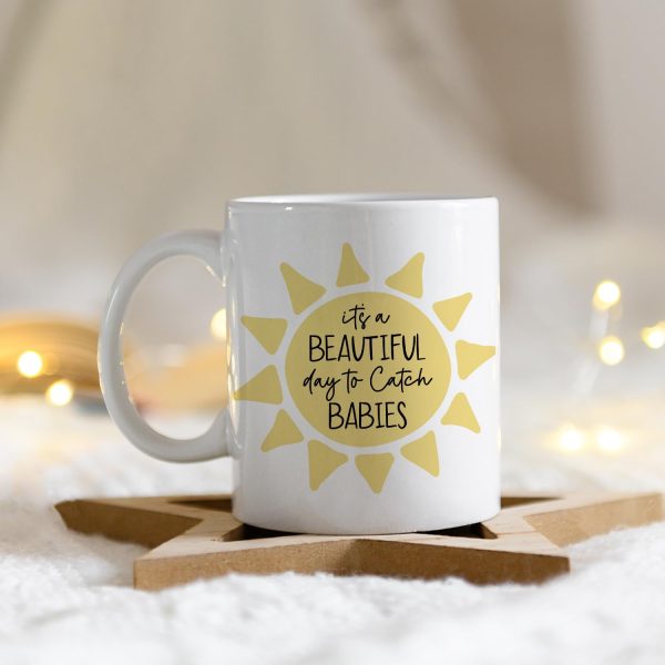 It's a Beautiful Day to Catch Babies Coffee Mug for Labor Delivery Nurse Midwife OB Doctor Gift, Nurse Appreciation Gift