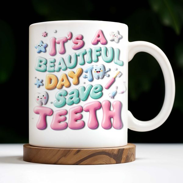 It's A Beautiful Day To Save Teeth, Dental Tools and Tooth Characters - Personalized Custom Coffee Mug - GRAD290_MG