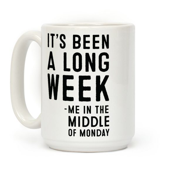 It's Been a Long Week - Me in the Middle of Monday Coffee Mug