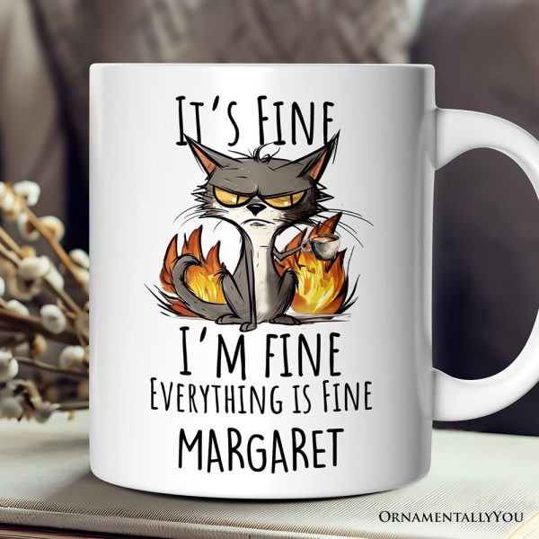 It's Fine I'm Fine Fire Cat Personalized Mug, Sarcastic Gift With Custom Name